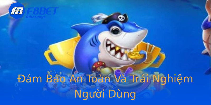 Đảm Bảo An Toàn Và Trải Nghiệm Người Dùng Đảm Bảo An Toàn Và Trải Nghiệm Người Dùng