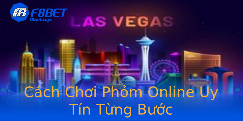 Cách Chơi Phỏm Online Uy Tín Từng Bước Cách Chơi Phỏm Online Uy Tín Từng Bước