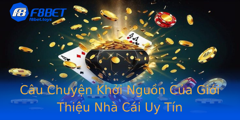 Câu Chuyện Khởi Nguồn Của Giới Thiệu Nhà Cái Uy Tín Câu Chuyện Khởi Nguồn Của Giới Thiệu Nhà Cái Uy Tín