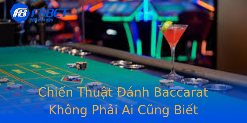 Chiến Thuật Đánh Baccarat Không Phải Ai Cũng Biết Chiến Thuật Đánh Baccarat Không Phải Ai Cũng Biết