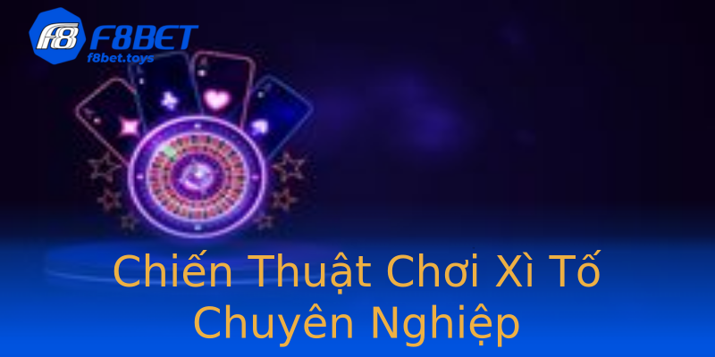 Chiến Thuật Chơi Xì Tố Chuyên Nghiệp Chiến Thuật Chơi Xì Tố Chuyên Nghiệp