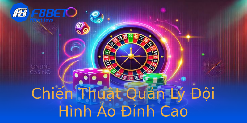 Chiến Thuật Quản Lý Đội Hình Ảo Đỉnh Cao Chiến Thuật Quản Lý Đội Hình Ảo Đỉnh Cao