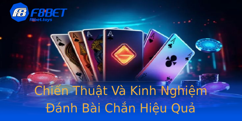 Chiến Thuật Và Kinh Nghiệm Đánh Bài Chắn Hiệu Quả Chiến Thuật Và Kinh Nghiệm Đánh Bài Chắn Hiệu Quả