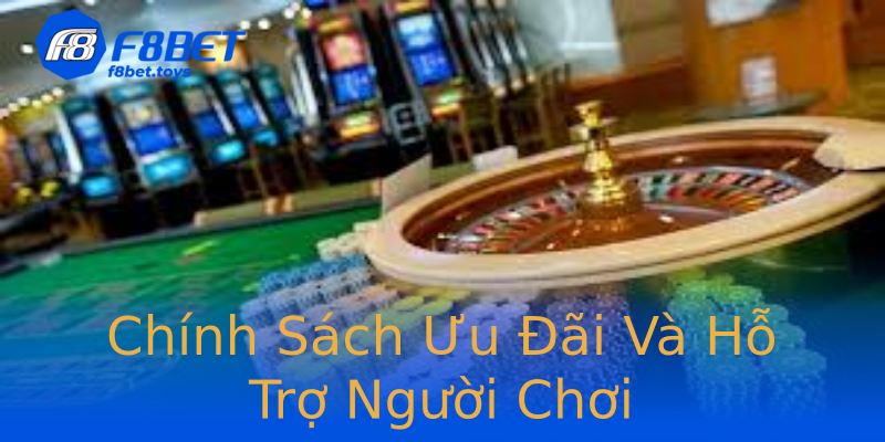 Chính Sách Ưu Đãi Và Hỗ Trợ Người Chơi Chính Sách Ưu Đãi Và Hỗ Trợ Người Chơi