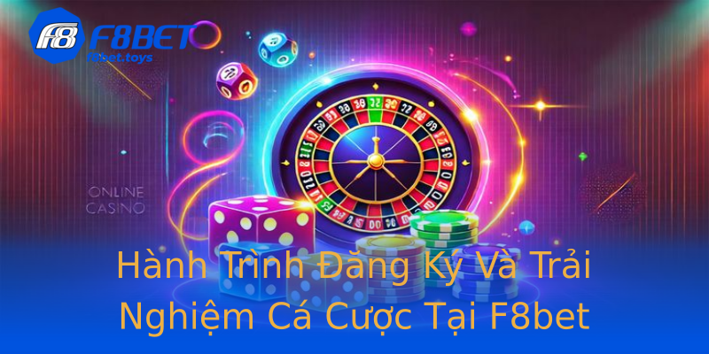 Hành Trình Đăng Ký Và Trải Nghiệm Cá Cược Tại F8bet Hành Trình Đăng Ký Và Trải Nghiệm Cá Cược Tại F8bet
