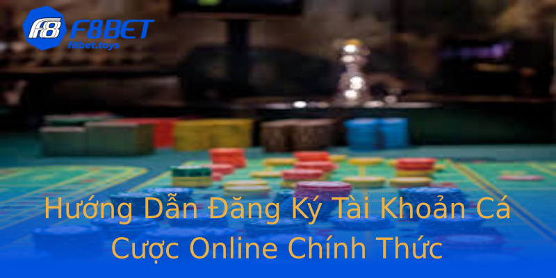 Hướng Dẫn Đăng Ký Tài Khoản Cá Cược Online Chính Thức Hướng Dẫn Đăng Ký Tài Khoản Cá Cược Online Chính Thức