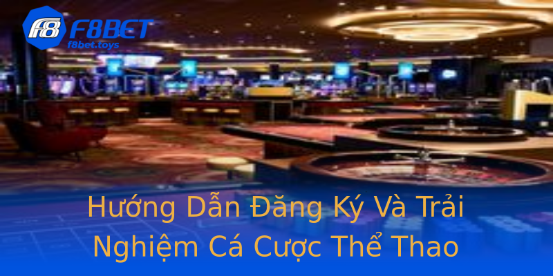 Hướng Dẫn Đăng Ký Và Trải Nghiệm Cá Cược Thể Thao Hướng Dẫn Đăng Ký Và Trải Nghiệm Cá Cược Thể Thao