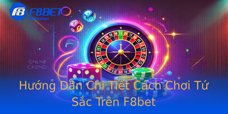 Hướng Dẫn Chi Tiết Cách Chơi Tứ Sắc Trên F8bet Hướng Dẫn Chi Tiết Cách Chơi Tứ Sắc Trên F8bet