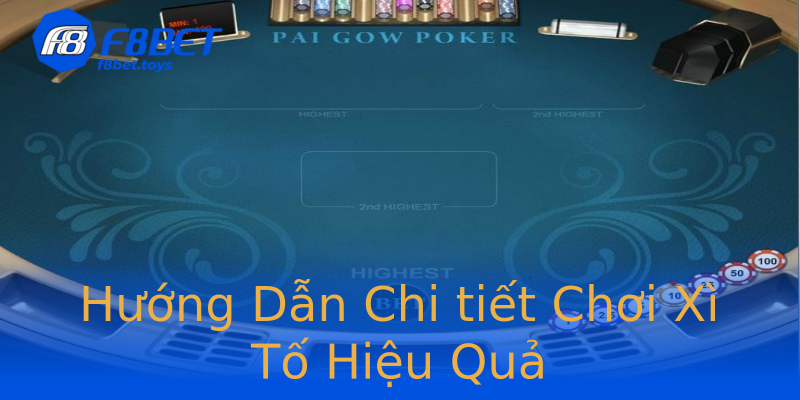 Hướng Dẫn Chi tiết Chơi Xì Tố Hiệu Quả Hướng Dẫn Chi tiết Chơi Xì Tố Hiệu Quả