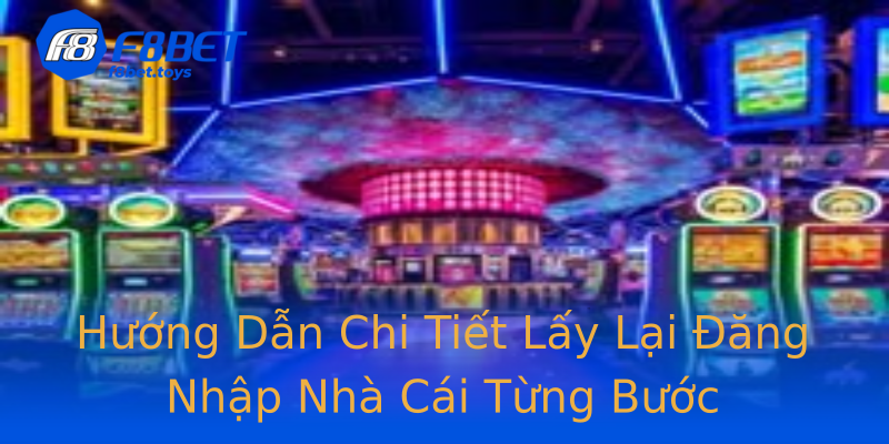 Hướng Dẫn Chi Tiết Lấy Lại Đăng Nhập Nhà Cái Từng Bước Hướng Dẫn Chi Tiết Lấy Lại Đăng Nhập Nhà Cái Từng Bước