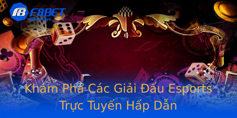 Khám Phá Các Giải Đấu Esports Trực Tuyến Hấp Dẫn Khám Phá Các Giải Đấu Esports Trực Tuyến Hấp Dẫn