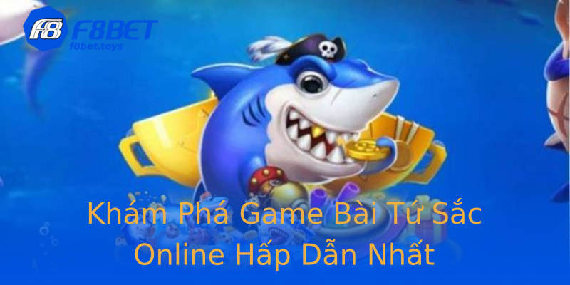 Khám Phá Game Bài Tứ Sắc Online Hấp Dẫn Nhất Khám Phá Game Bài Tứ Sắc Online Hấp Dẫn Nhất