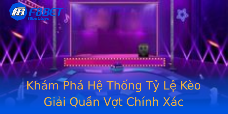 Khám Phá Hệ Thống Tỷ Lệ Kèo Giải Quần Vợt Chính Xác Khám Phá Hệ Thống Tỷ Lệ Kèo Giải Quần Vợt Chính Xác