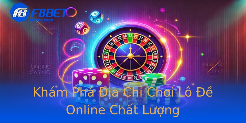 Khám Phá Địa Chỉ Chơi Lô Đề Online Chất Lượng Khám Phá Địa Chỉ Chơi Lô Đề Online Chất Lượng