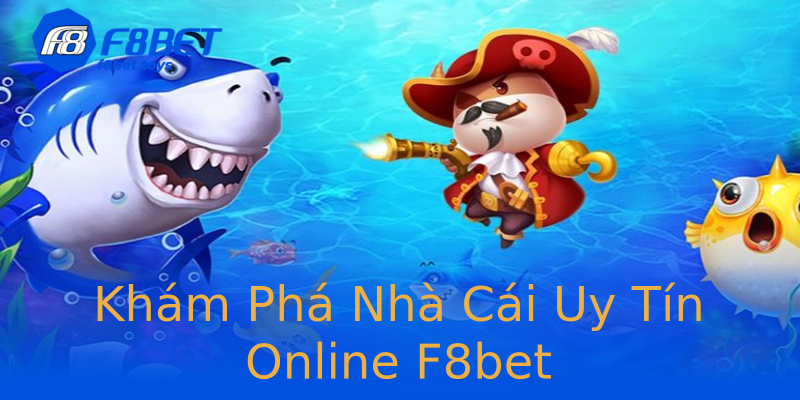 Khám Phá Nhà Cái Uy Tín Online F8bet Khám Phá Nhà Cái Uy Tín Online F8bet