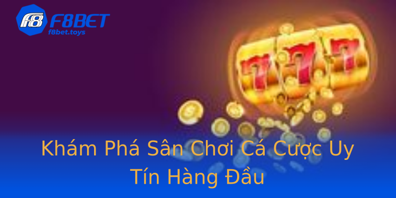 Khám Phá Sân Chơi Cá Cược Uy Tín Hàng Đầu Khám Phá Sân Chơi Cá Cược Uy Tín Hàng Đầu