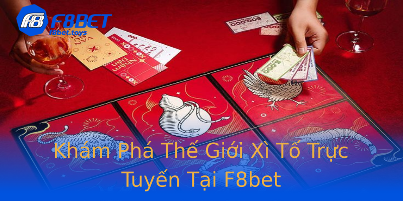 Khám Phá Thế Giới Xì Tố Trực Tuyến Tại F8bet Khám Phá Thế Giới Xì Tố Trực Tuyến Tại F8bet