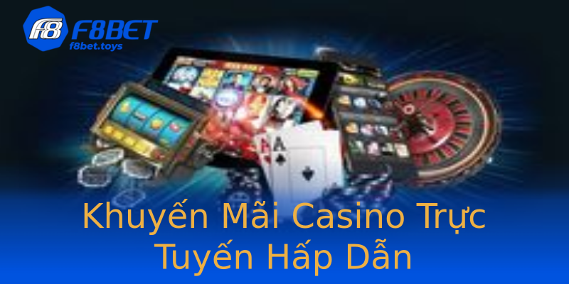Khuyến Mãi Casino Trực Tuyến Hấp Dẫn Khuyến Mãi Casino Trực Tuyến Hấp Dẫn