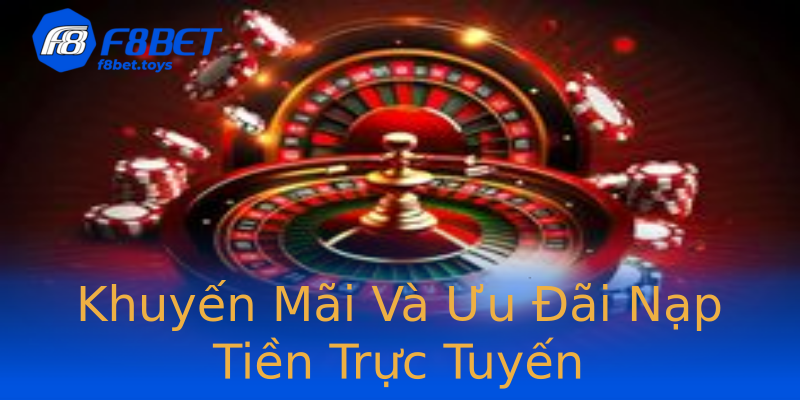 Khuyến Mãi Và Ưu Đãi Nạp Tiền Trực Tuyến Khuyến Mãi Và Ưu Đãi Nạp Tiền Trực Tuyến