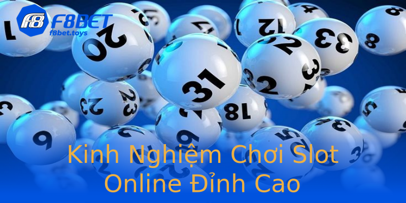 Kinh Nghiệm Chơi Slot Online Đỉnh Cao Kinh Nghiệm Chơi Slot Online Đỉnh Cao