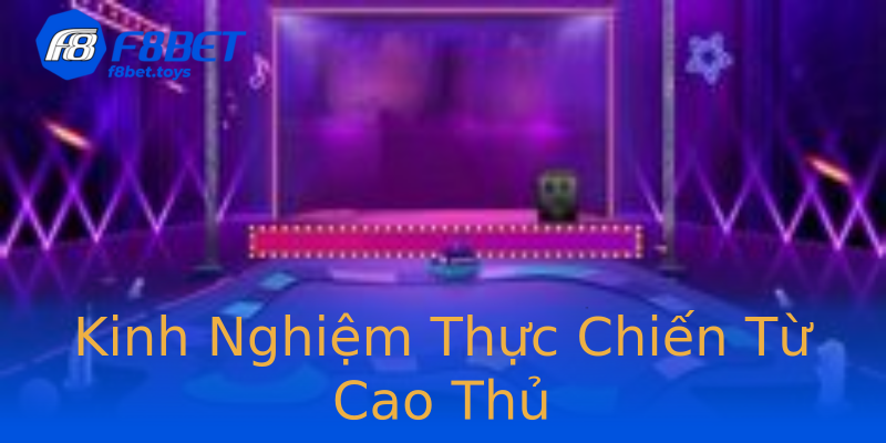 Kinh Nghiệm Thực Chiến Từ Cao Thủ Kinh Nghiệm Thực Chiến Từ Cao Thủ