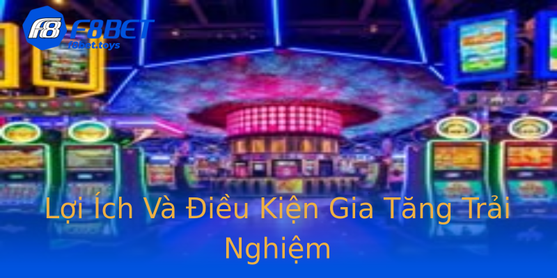 Lợi Ích Và Điều Kiện Gia Tăng Trải Nghiệm Lợi Ích Và Điều Kiện Gia Tăng Trải Nghiệm