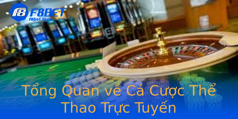 Tổng Quan về Cá Cược Thể Thao Trực Tuyến Tổng Quan về Cá Cược Thể Thao Trực Tuyến