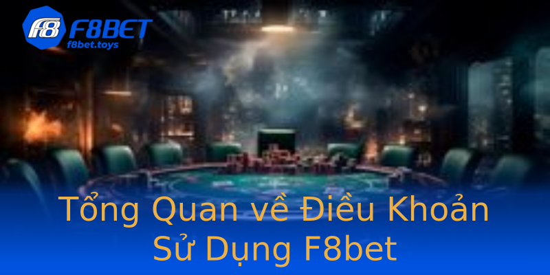 Tổng Quan về Điều Khoản Sử Dụng F8bet Tổng Quan về Điều Khoản Sử Dụng F8bet
