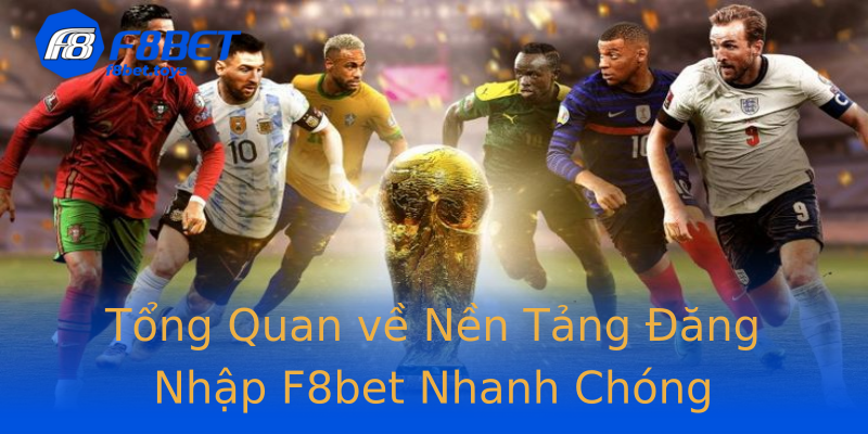 Tổng Quan về Nền Tảng Đăng Nhập F8bet Nhanh Chóng Tổng Quan về Nền Tảng Đăng Nhập F8bet Nhanh Chóng