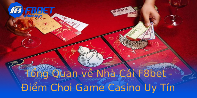 Tổng Quan về Nhà Cái F8bet - Điểm Chơi Game Casino Uy Tín Tổng Quan về Nhà Cái F8bet - Điểm Chơi Game Casino Uy Tín