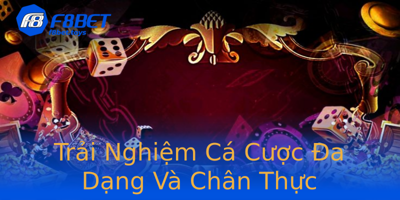 Trải Nghiệm Cá Cược Đa Dạng Và Chân Thực Trải Nghiệm Cá Cược Đa Dạng Và Chân Thực