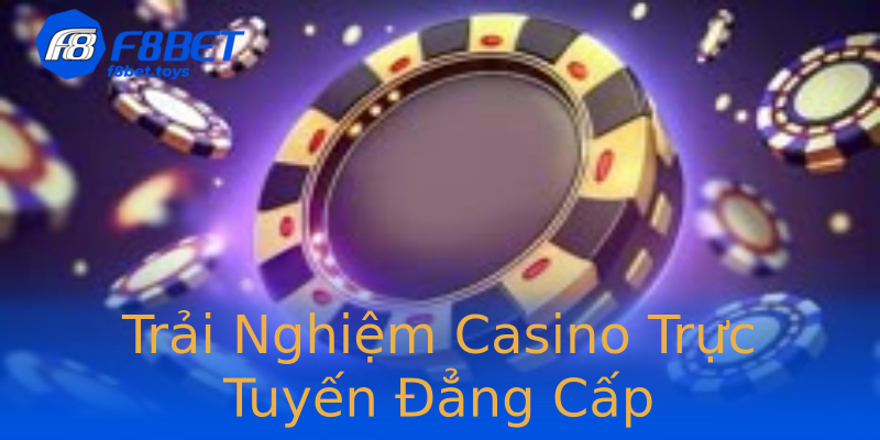 Trải Nghiệm Casino Trực Tuyến Đẳng Cấp Trải Nghiệm Casino Trực Tuyến Đẳng Cấp