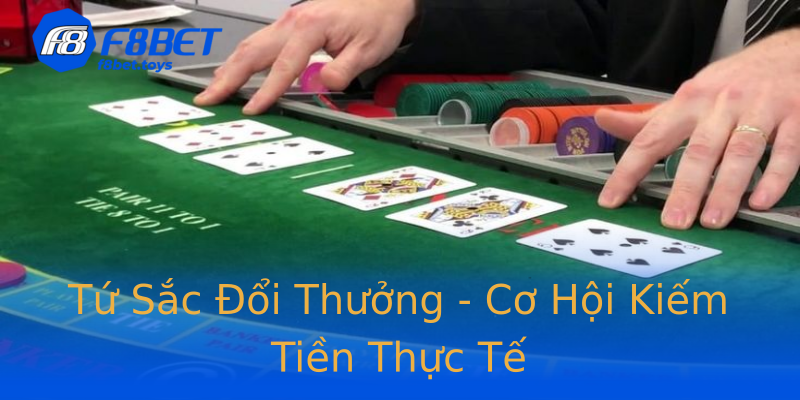 Tứ Sắc Đổi Thưởng - Cơ Hội Kiếm Tiền Thực Tế Tứ Sắc Đổi Thưởng - Cơ Hội Kiếm Tiền Thực Tế