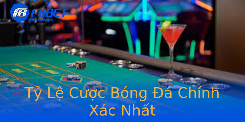 Tỷ Lệ Cược Bóng Đá Chính Xác Nhất Tỷ Lệ Cược Bóng Đá Chính Xác Nhất