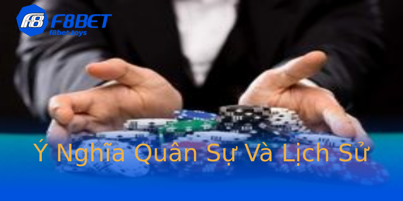 Ý Nghĩa Quân Sự Và Lịch Sử Ý Nghĩa Quân Sự Và Lịch Sử